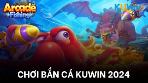 Game bắn cá Kuwin với lối chơi kịch tính và thú vị