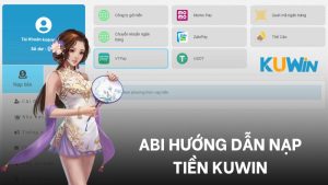 Nạp Tiền Kuwin: Hướng Dẫn Thực Hiện Giao Dịch Trong 5 Phút