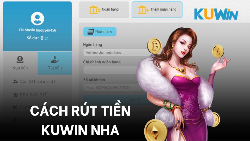 4 bước Kuwin hướng dẫn bạn rút tiền đơn giản trong 1 phút