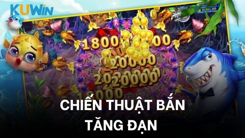 Mẹo chơi bắn cá ăn tiền hiệu quả với chiến thuật bắn tăng đạn