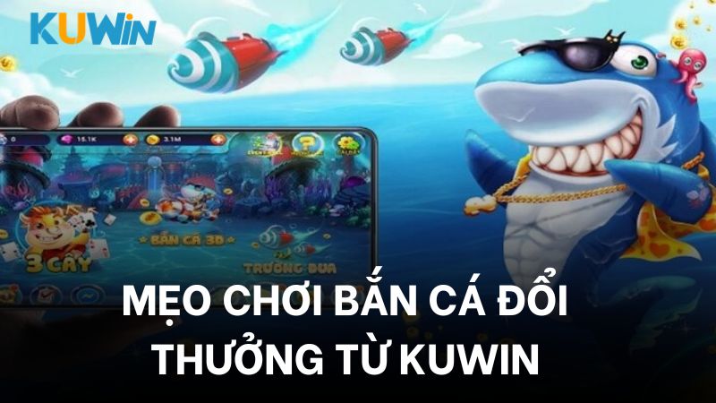 Tìm hiểu về mẹo chơi bắn cá